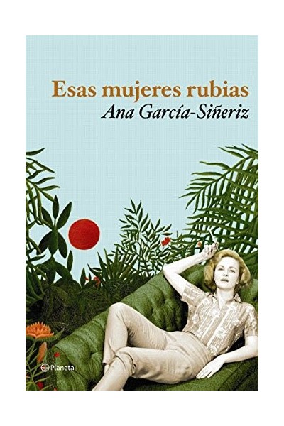 Esas Mujeres Rubias (Probable Dedicatoria y firma autógrafa de autora) PRIMERA EDICION